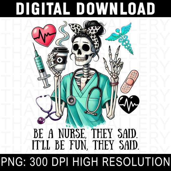 Skeleton Nurse PNG, Nurse Life PNG, Funny Nurse PNG, Nurse Png, Nursing Png, Skeleton Nurse Clipart, Nurse Quote Png, Nurse Shirt Designs