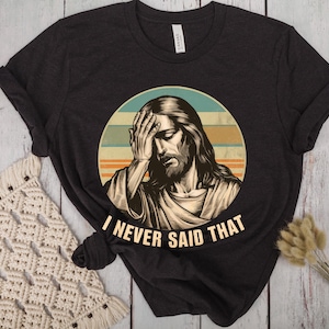 I Never Said That PNG, Funny Jesus Meme PNG, Funny Christianity PNG, Christian Png, Bible Png, Religious Png, Jesus Humor Shirt, Sublimation