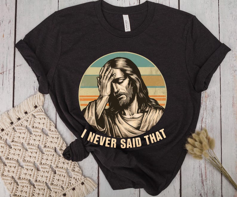 I Never Said That PNG, Funny Jesus Meme PNG, Funny Christianity PNG, Christian Png, Bible Png, Religious Png, Jesus Humor Shirt, Sublimation
