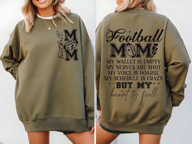 May include: A green sweatshirt with a black graphic that says "Football Mom" and includes a football design. The text below the graphic says "My wallet is empty, my nerves are shot, my voice is hoarse, my schedule is crazy, but my heart is full."
