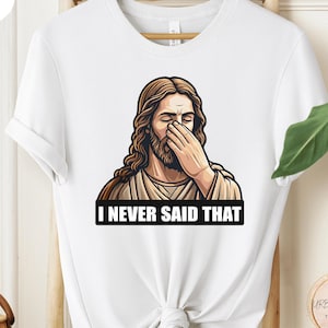 Jesus Facepalm T-Shirt, Humorous Illustration with I Never Said That, Perfect for Faith-Inspired Gifts, Great Gift for Religious Friends