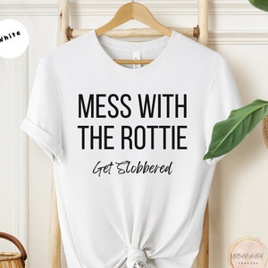 Mess With The Rottie Shirt, Funny Dog Lovers Tee, Pet Lover Gift, Unique Dog Lover Gift, Rottweiler Mama, Rottie Owner Gift, Pet Owner T