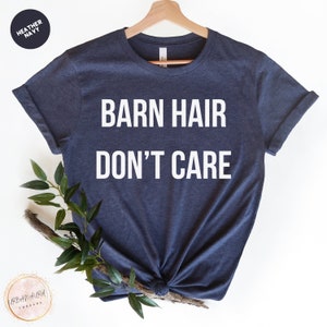 Barn Hair Don&#39;t Care Shirt, horseback riding, horse riding, equestrian, horseback rider, horse lover, cowgirl shirts, horse lover gift