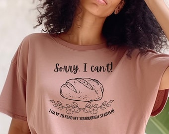 Sourdough Baking Shirt Sorry I Cant Baking Tee Homesteading TShirt Sourdough Gifts Baking T-Shirt Sourdough Bread Baker Shirt Crunchy Mama