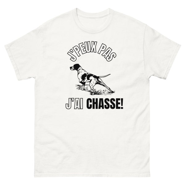 Chasse / J'peux pas j'ai chasse / t-shirt femme homme / fun / drôle / collection chasse et pêche/ cadeau personnalisé / t-shirt personnalisé