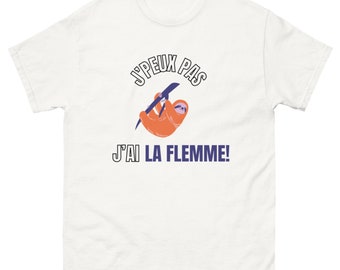 Fun / J'peux pas j'ai la flemme / t-shirt femme homme / fun / drôle / collection humour/ cadeau personnalisé /t-shirt personnalisé paresseux