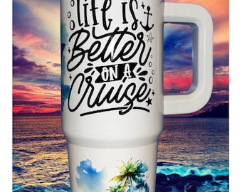 Personalized Cruise Tumbler with Handle 30 oz.: Life is Better on a Cruise