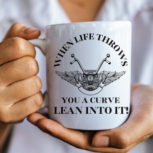 Motorcycle, When Life Throws You A Curve Lean Into It, Motorcycle Mugs, Motorcycle Sayings Mug, Biker Mug, Coffee Mug, Mug