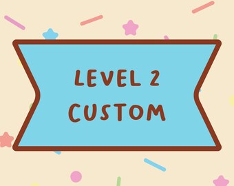 Level 2 Custom Order *PLEASE READ DESC*