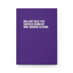 &quot;Lustiges Hardcover-Tagebuch - &quot;&quot;Brilliant raffinierte Ideen, die während meiner Weintrink-Sessions auftauchten&quot;&quot; - Gag Geschenk, sarkastisches Bürogeschenk für Freund.&quot;