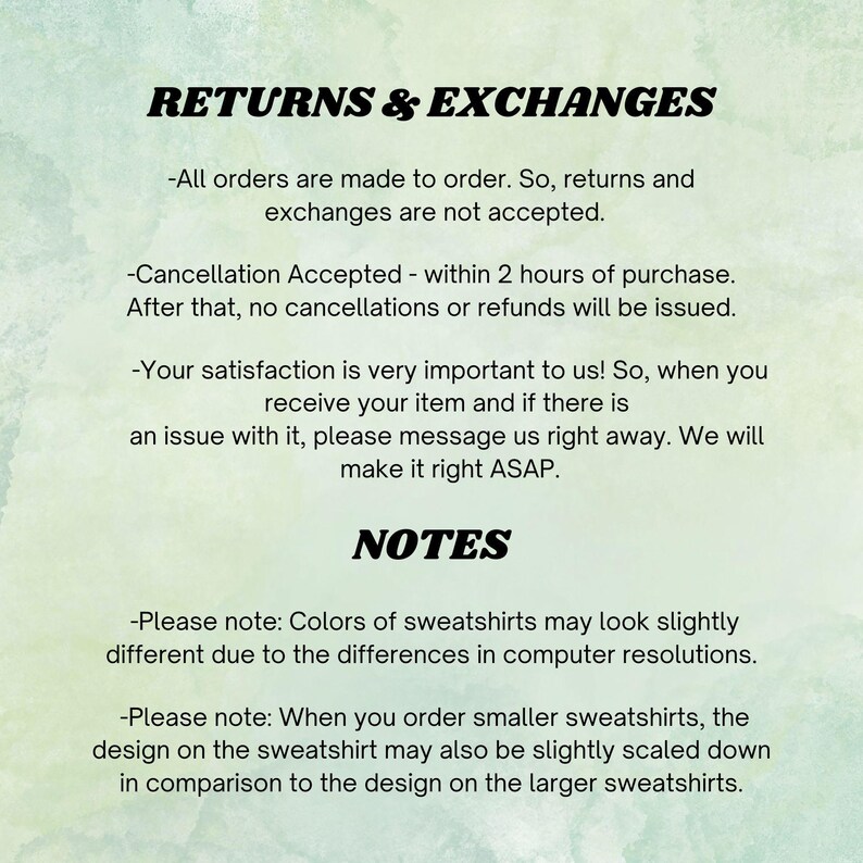 Puede incluir: Texto sobre un fondo blanco con un efecto acuarela verde. El texto dice "RETURNS & EXCHANGES" e incluye informaci&oacute;n sobre devoluciones, cambios, cancelaciones y reembolsos. El texto tambi&eacute;n incluye una secci&oacute;n titulada "NOTES" con informaci&oacute;n sobre variaciones de color y tama&ntilde;o.