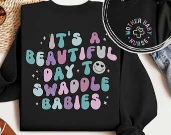 Mother Baby Nurse Sweatshirt, It's A Beautiful Day To Swaddle Babies Sweater, Swaddle Specialist Crewneck, L&D Nurse Gift, Postpartum Nurse