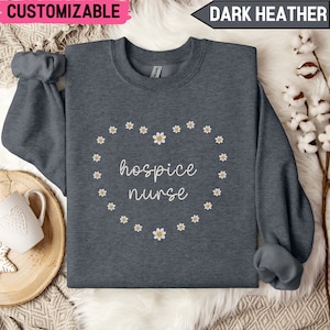 Benutzerdefinierte Hospiz Krankenschwester Blumen Sweatshirt, Hospiz Crew Geschenk, Hospiz Pflege Crewneck, Hospiz Krankenschwester Geschenke, Krankenschwester Pullover