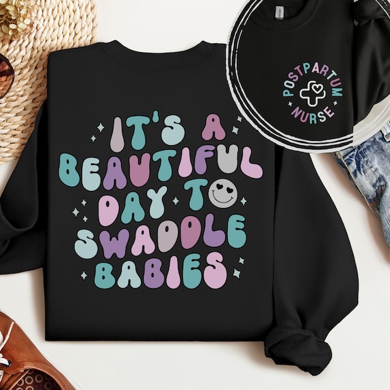 Postpartum Nurse Sweatshirt, It's A Beautiful Day To Swaddle Babies Sweater, Swaddle Specialist Crewneck, L&D Nurse Gift, Mother Baby Nurse
