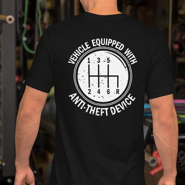Anti-theft device manual t-shirt | Manual Gearbox Funny Shirt | 6 speed manual transmission tshirt | Car guy funny tee