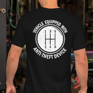 Anti-theft device manual t-shirt | Manual Gearbox Funny Shirt | 5 speed manual transmission tshirt | Car guy funny tee