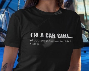 Drive Stick I'm a Car Girl Funny T-Shirt - Car Girl Stereotype Tshirt - Shift Manual Transmission Tee - Cute Automotive Tee for Women