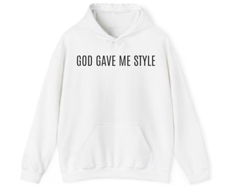 God Gave Me Style Hoodie - God Unisex  Sweatshirt - Faith - Stylish - God Gave me Style - Hoodie - Sweatshirt