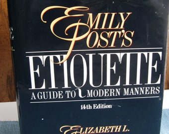 Emily Post’s ETIQUETTE: A Guide to Modern Manners, 14th Edition by Elizabeth L. Post