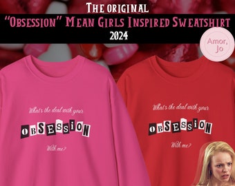 Obsession Mean Girls Inspired Unisex Sweatshirt 2024