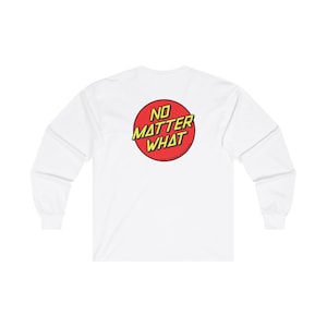 No Matter What Long Sleeve Shirt Addiction Recovery Gift, Recovery Shirt, Mental Health Shirts, Narcotics Anonymous Shirts.