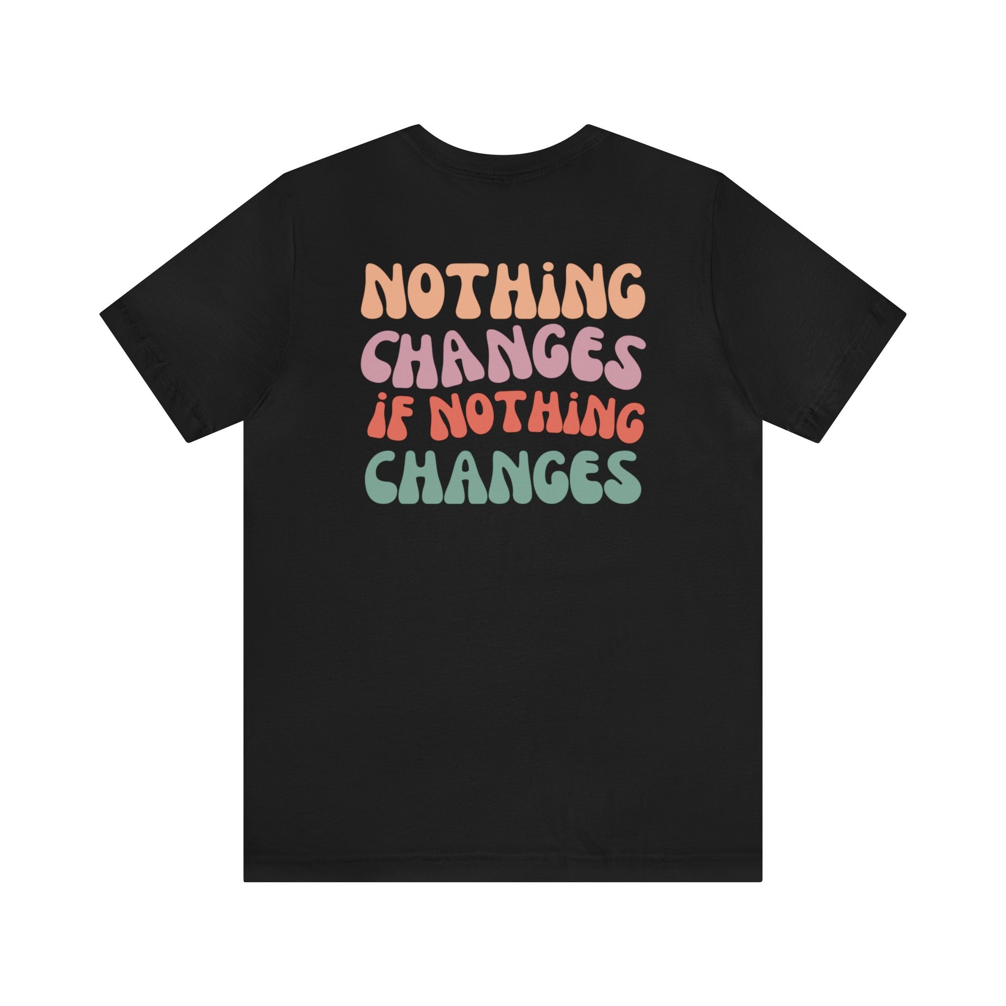 Nothing Changes If Nothing Changes T-shirt - Etsy