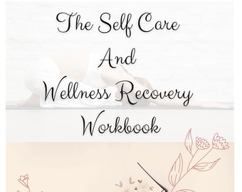 May include: A close-up of a notebook with a floral pattern, a cup of coffee, a pencil, and dried flowers on a white surface. The text "The Self Care And Wellness Recovery Workbook" is at the top of the image. The text "WELLNESS WITH JOANN" is at the bottom of the image.