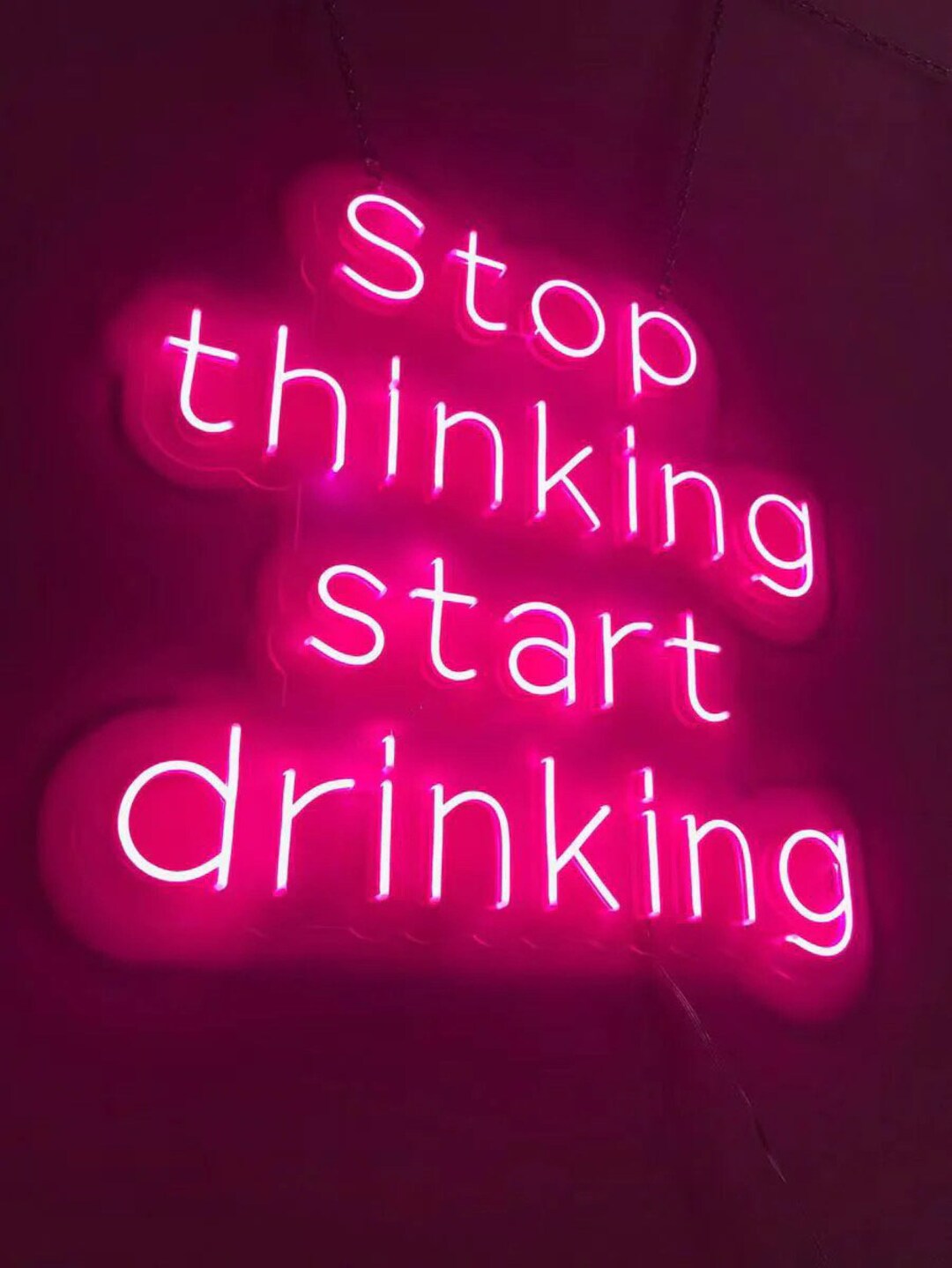 Stop Thinking Start Drinking Neon Sign Custom Neon Sign Handmade Neon