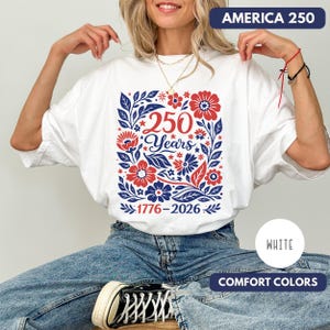 USA 250 Years Shirt, Retro Patriotic Floral Tee, 1776-2026 America Anniversary Shirt, Comfort Colors 1717 Vintage Tee, Semiquincentennial White