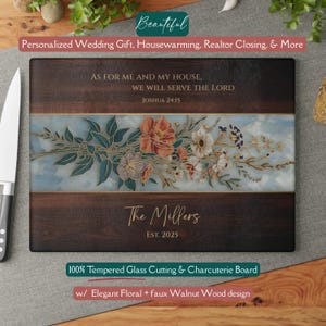 May include: A rectangular cutting board with a floral design and the text "AS FOR ME AND MY HOUSE, WE WILL SERVE THE LORD JOSHUA 24:15". The board also includes the text "The Millers EST. 2025". The board is made of tempered glass with a faux walnut wood design.