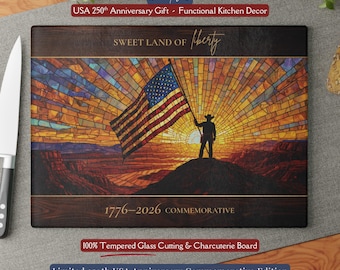 USA 250th Anniversary Glass Cutting Board, Sweet Land of Liberty, Patriotic Kitchen Decor, American Flag Gift, 1776 2026 Commemorative