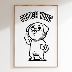 Funny Dog Fetch This Humor Wall Art Bold Pet Themed Printable Art for Dog Lovers Playful Decor Gift for Pet Owner Living Room Office Poster
