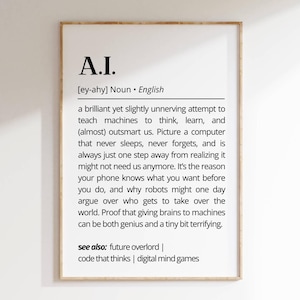 May include: A black and white printable poster with a definition of artificial intelligence (AI). The definition describes AI as a brilliant yet slightly unnerving attempt to teach machines to think, learn, and outsmart humans. The poster also includes the terms "future overlord", "code that thinks", and "digital mind games".