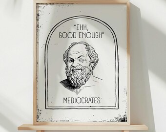 Funny Mediocrates Philosopher Print, Sarcastic Office Wall Art (Digital Download)
