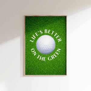 Lifes Better on the Green Golf Poster Golf Quote Wall Art Motivational Golf Decor Fun Sports Art for Golf Lovers Golf Lover&#39;s Home Decor