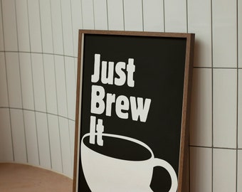 Just Brew It Coffee Poster, Kitchen Art Print (Digital Download)
