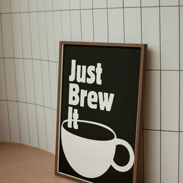 Just Brew It, Kitchen prints, kitchen art prints, Kitchen gallery, kitchen poster, kitchen minimalist, printable posters, coffee poster