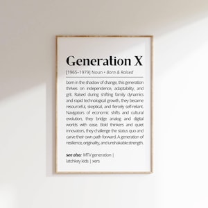 May include: A black and white printable poster with a definition of Generation X, born between 1965 and 1979. The poster describes Generation X as independent, adaptable, and resourceful. It also mentions their ability to bridge analog and digital worlds.