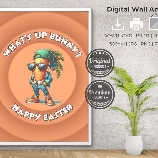 What's Up Bunny Happy Easter sign, Printable Wall Art, Easter Decorations, Happy Easter Text, Easter Cartoon Art Cool Carrot Guy jpg png svg