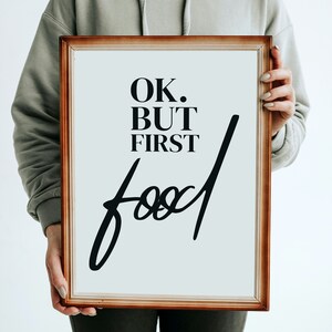 OK but First FOOD Kitchen Typography, Dinner Print Funny Printable Wall ...