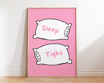 May include: Pink poster with two white pillows with black outlines. The top pillow says "Sleep" and the bottom pillow says "Tight".