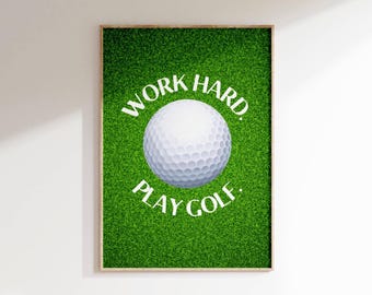 Work Hard Play Golf Print: Inspirational Sports Art (Digital Download)