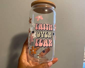 Faith over fear 16 oz glass can