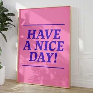 Have A Nice Day Quote Poster, Positive Typography Print, Aesthetic Digital Art Print, Wall Art Home Decor, Instant Download