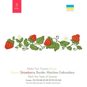 May include: Sweet Strawberry Border Machine Embroidery design featuring a vine of strawberries with green leaves and white flowers. The design is available in five sizes and multiple formats, including PEC, PES, XXX, JEF, EXP, VIP, VP3, DST, and HUS.  Make Your Projects Bloom. Stitch the Taste of Summer.