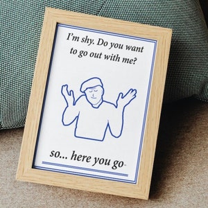 Jestem nieśmiała. Chcesz wyjść ze mną? — Wholesome & Feel-good Digital Print by So...here you go | Prezenty i przedmioty kolekcjonerskie