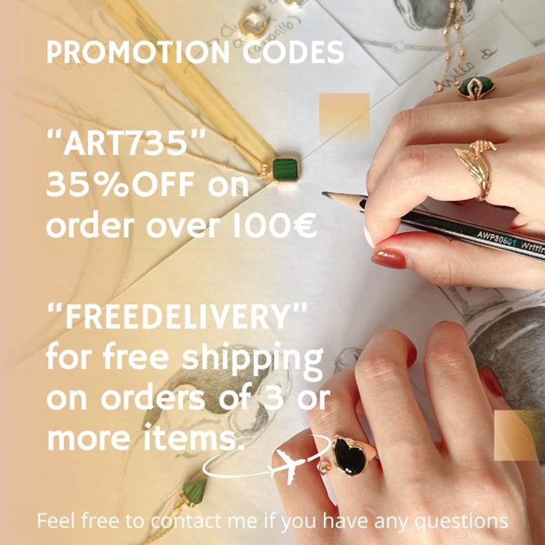 May include: A hand holding a gold ring with a black stone. The image also shows a gold necklace with a green stone pendant. The text on the image reads "PROMOTION CODES", "ART735" 35%OFF on order over 100&euro;", "FREEDELIVERY" for free shipping on orders of 3 or more items. Feel free to contact me if you have any questions."