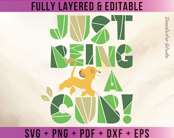 Le Roi Lion « Just Being A Cub » Vecteur SVG en couches de qualité supérieure pour Cricut et téléchargement de fichier numérique Silhouette Png Pdf Dxf Clipart LKDD24