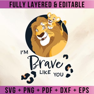Lion King &#39;Brave Like You&#39; Premium Layered SVG Vector for Cricut and Silhouette Digital File Download Png Pdf Dxf Clipart Father Son LKDD17
