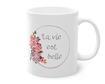 Mug/Tasse "La Vie est Belle" 33cl